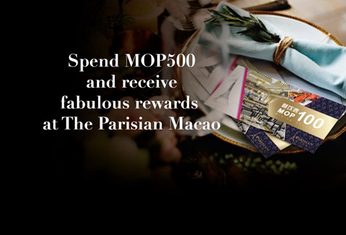 Spend MOP500 And Receive Fabulous Rewards At The Parisian Macao Spend MOP500 And Receive Fabulous Rewards At The Parisian Macao